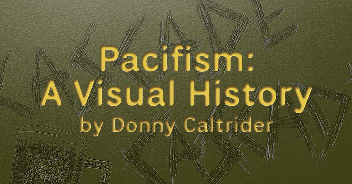 Pacifism: A Visual History